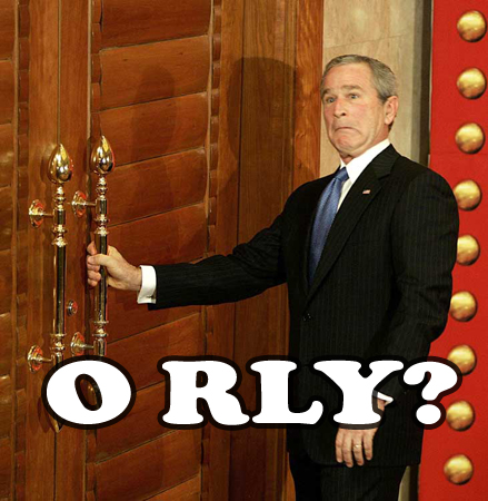 Bush O RLY?