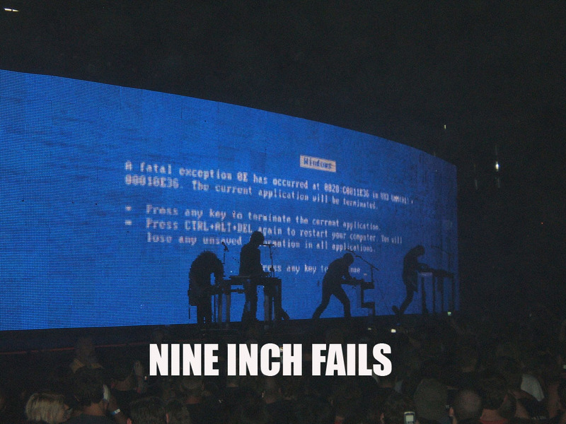 Nine Inch Fails