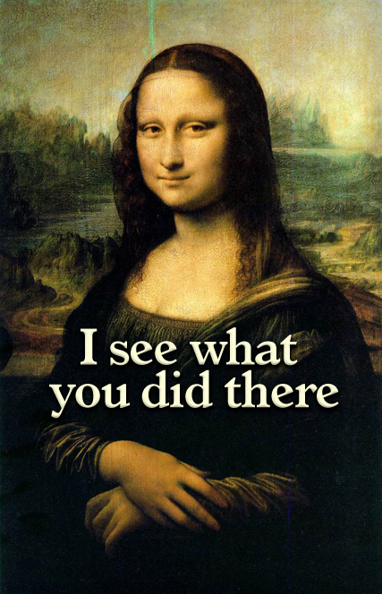 Mona Lisa sees what you did