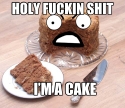 I'm a cake!