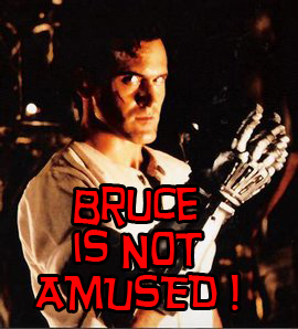 Bruce is NOT Amused !