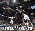 miami heat - haters gonna hate